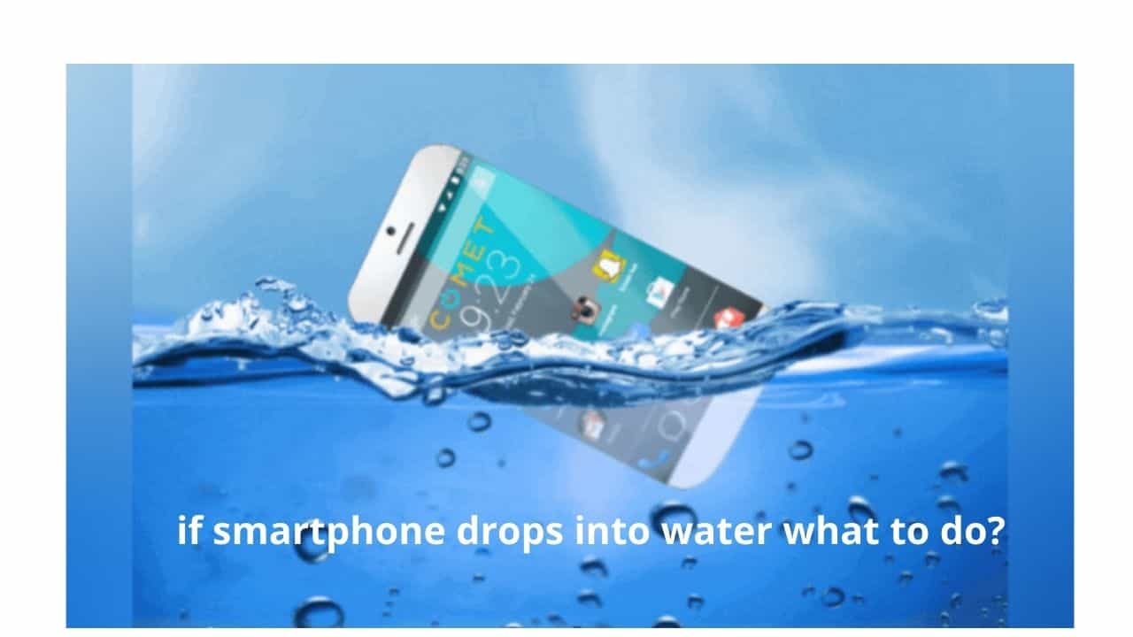 if smartphone drops into water what to do