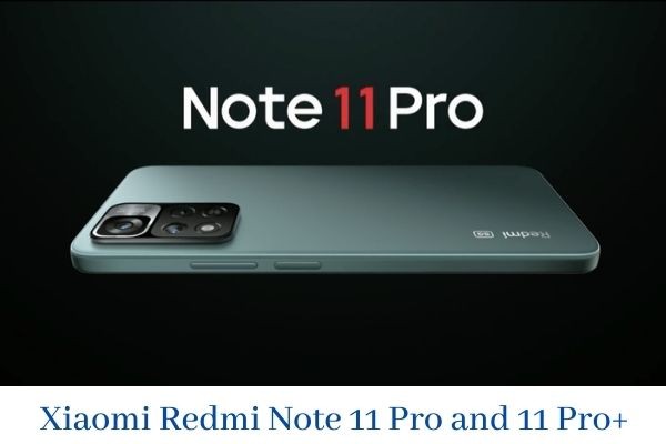 Xiaomi Redmi Note 11 Pro and 11 Pro+